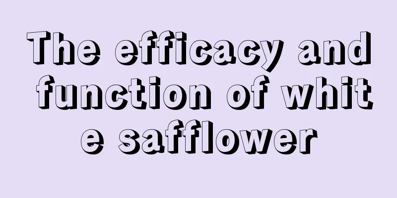 The efficacy and function of white safflower