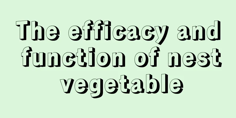 The efficacy and function of nest vegetable