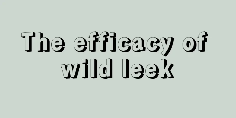 The efficacy of wild leek