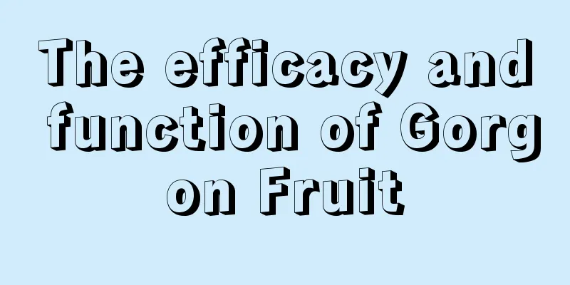 The efficacy and function of Gorgon Fruit