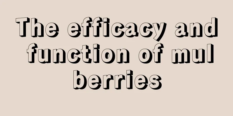 The efficacy and function of mulberries