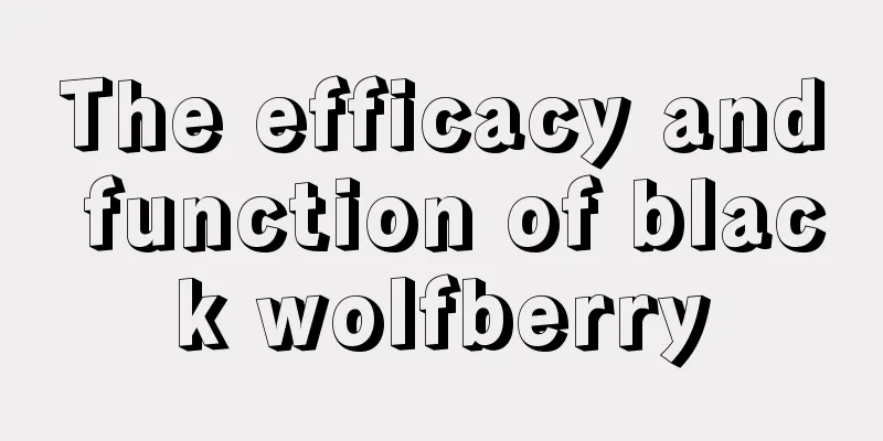 The efficacy and function of black wolfberry