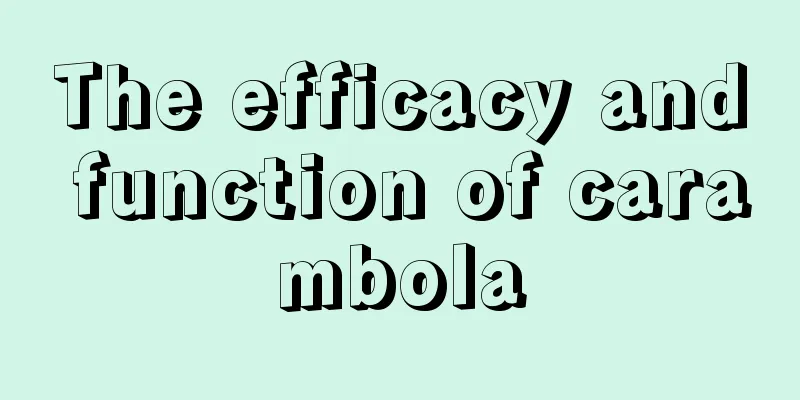 The efficacy and function of carambola