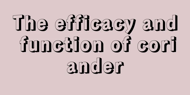 The efficacy and function of coriander