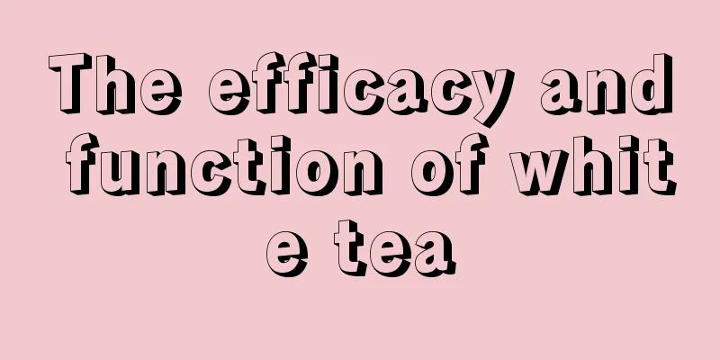 The efficacy and function of white tea