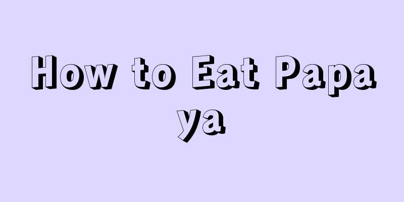 How to Eat Papaya