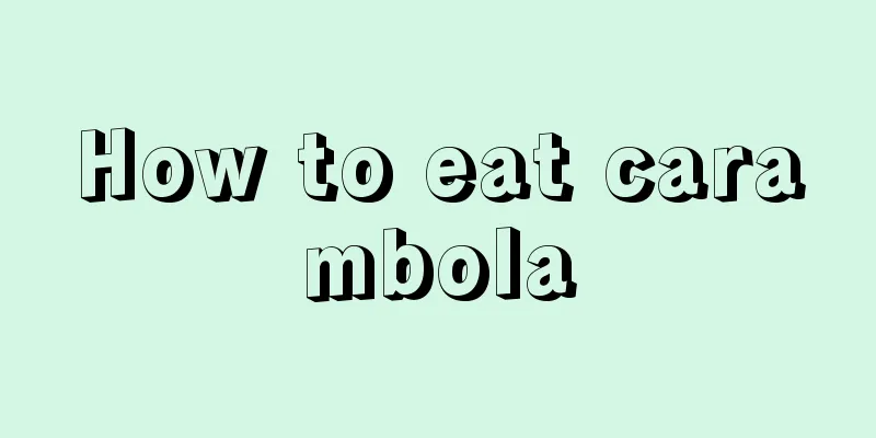 How to eat carambola