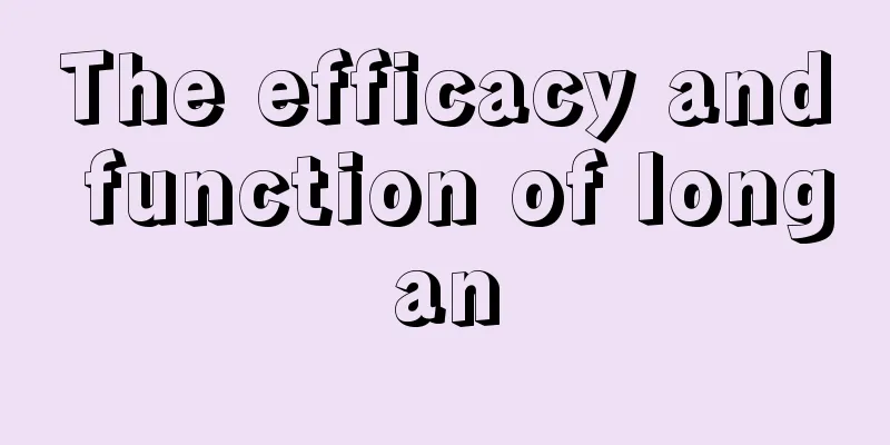 The efficacy and function of longan