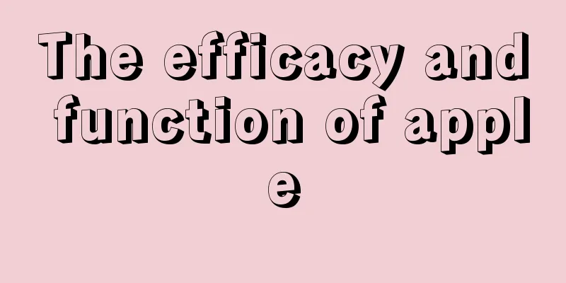 The efficacy and function of apple