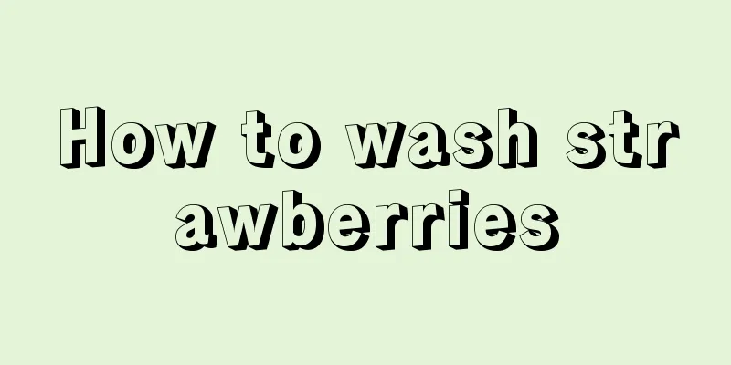 How to wash strawberries