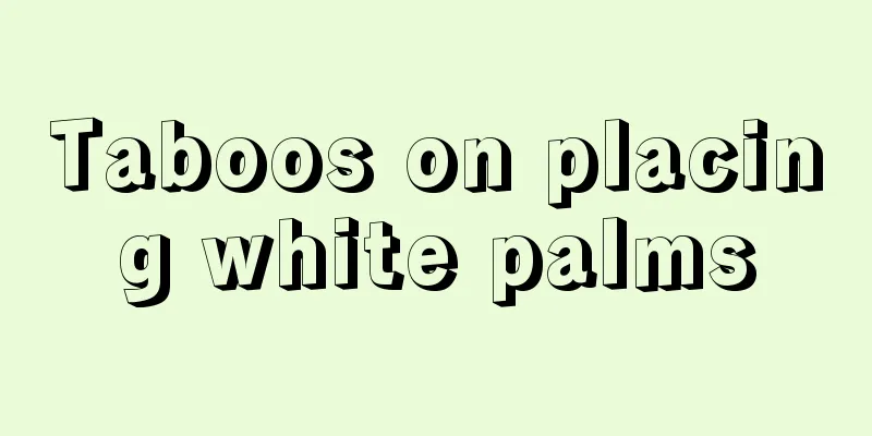 Taboos on placing white palms