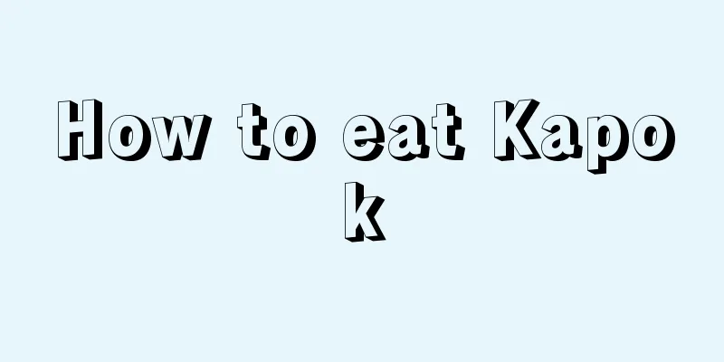 How to eat Kapok