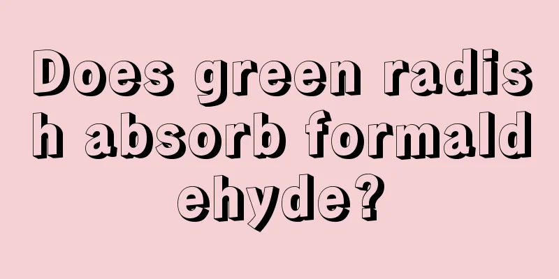 Does green radish absorb formaldehyde?