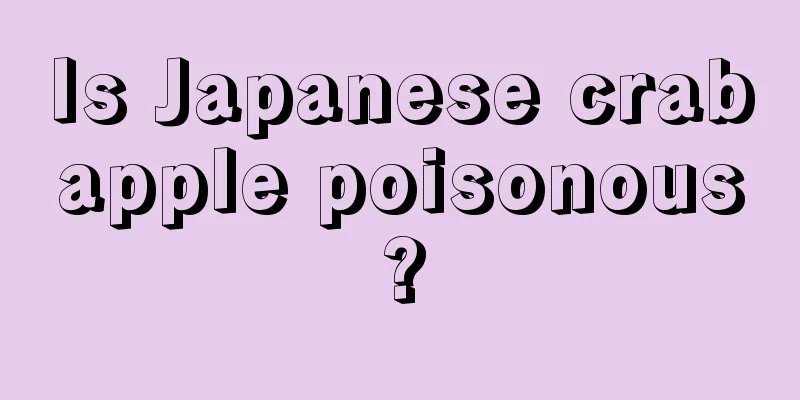 Is Japanese crabapple poisonous?