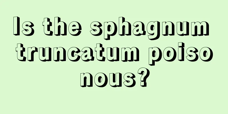 Is the sphagnum truncatum poisonous?