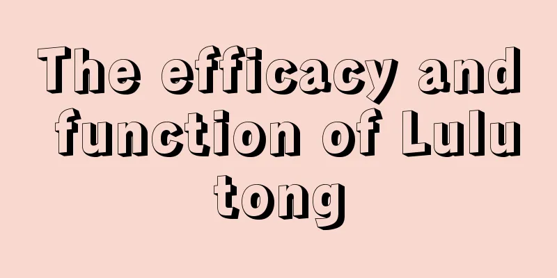 The efficacy and function of Lulutong