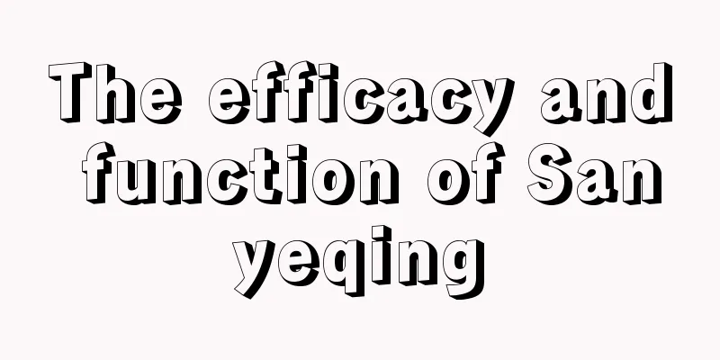 The efficacy and function of Sanyeqing