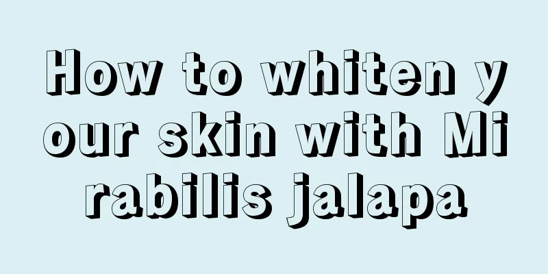 How to whiten your skin with Mirabilis jalapa