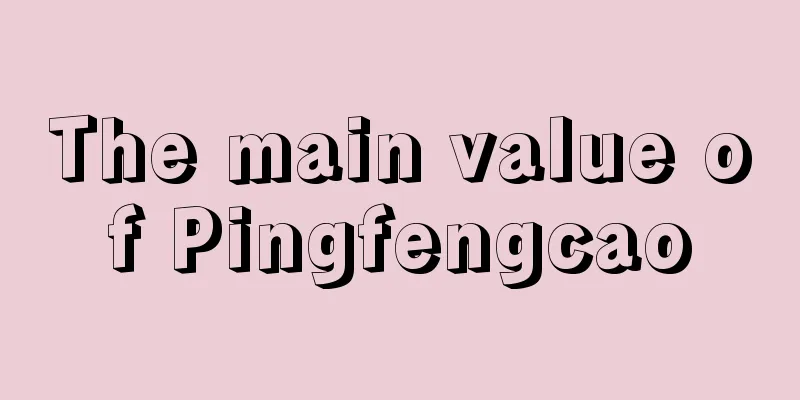 The main value of Pingfengcao