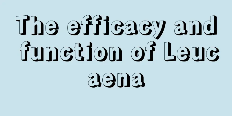 The efficacy and function of Leucaena