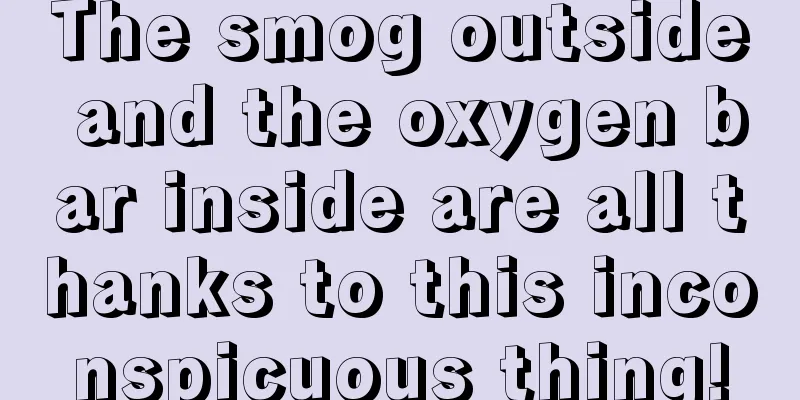 The smog outside and the oxygen bar inside are all thanks to this inconspicuous thing!