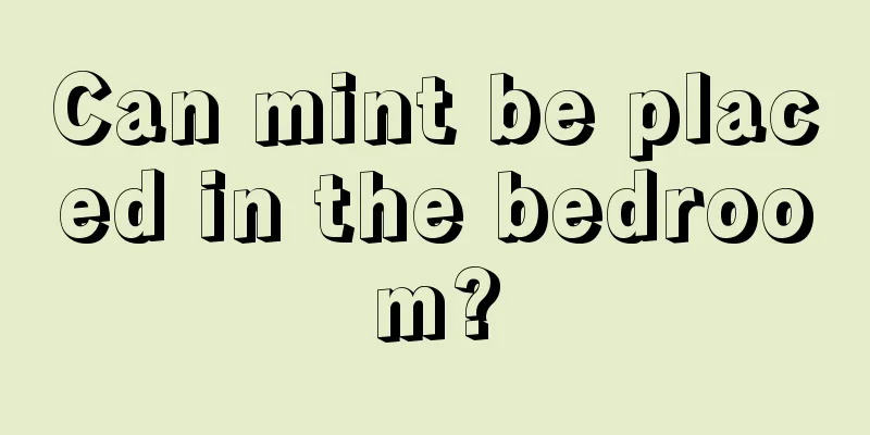 Can mint be placed in the bedroom?