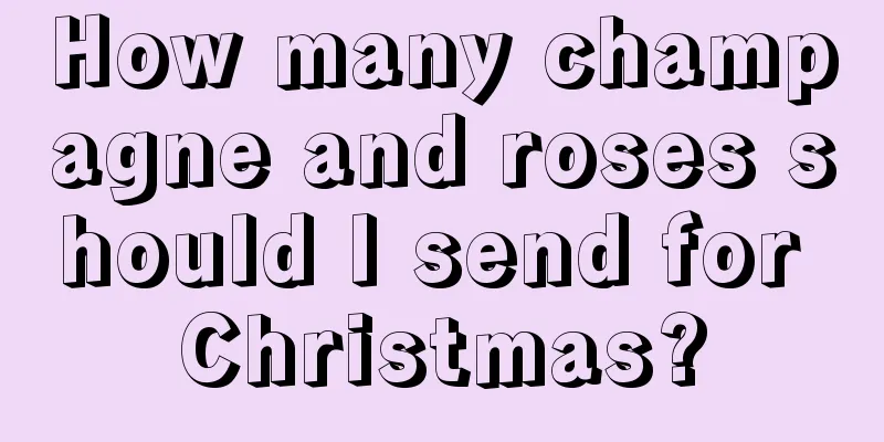 How many champagne and roses should I send for Christmas?