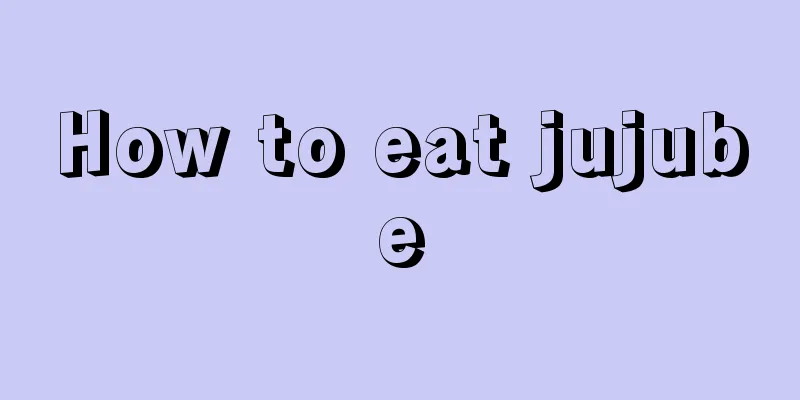 How to eat jujube