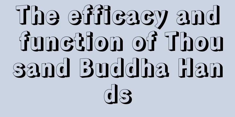 The efficacy and function of Thousand Buddha Hands