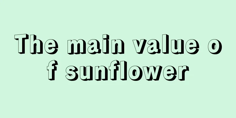 The main value of sunflower