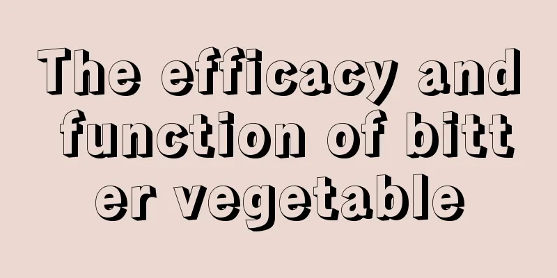 The efficacy and function of bitter vegetable