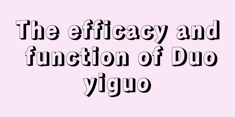 The efficacy and function of Duoyiguo