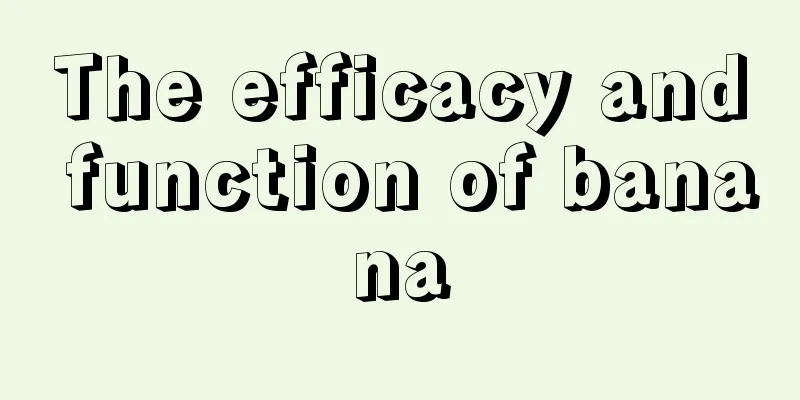 The efficacy and function of banana