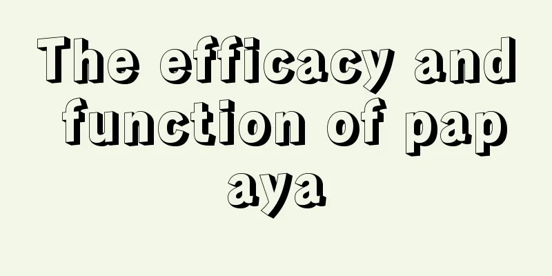 The efficacy and function of papaya