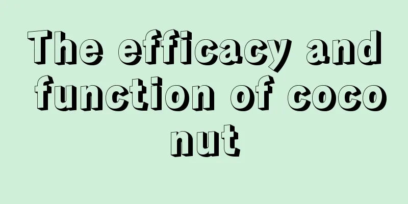 The efficacy and function of coconut