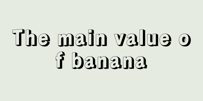 The main value of banana