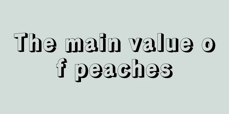 The main value of peaches