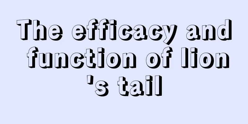 The efficacy and function of lion's tail