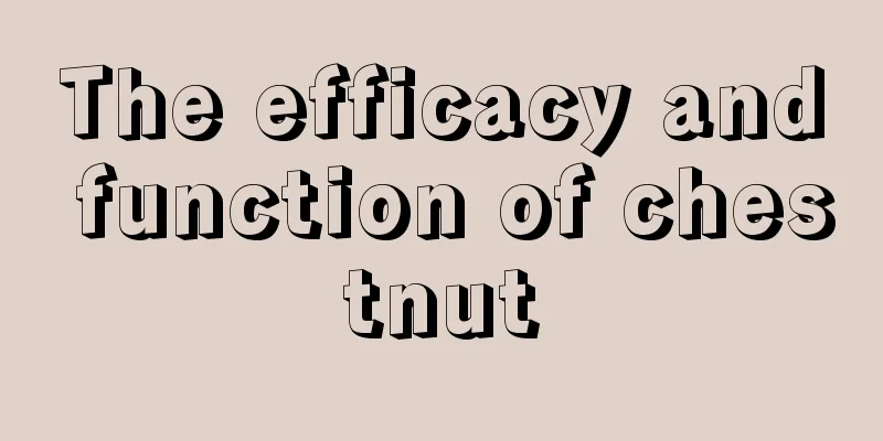 The efficacy and function of chestnut