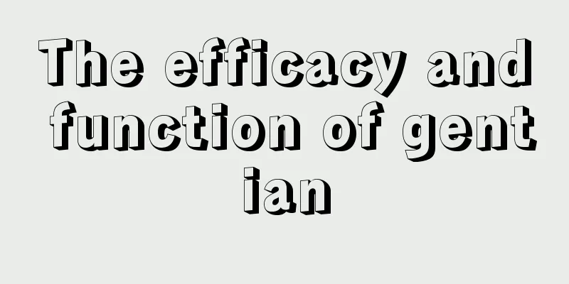 The efficacy and function of gentian