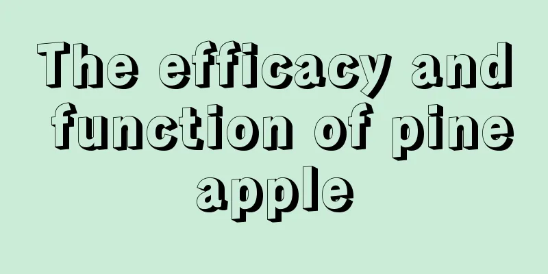 The efficacy and function of pineapple