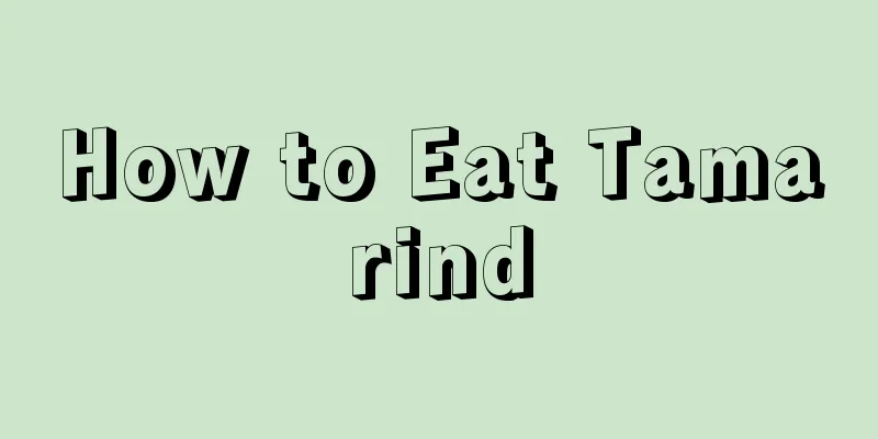 How to Eat Tamarind