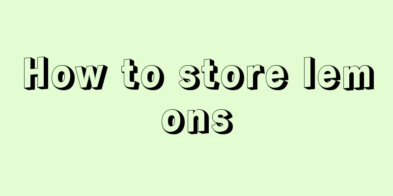 How to store lemons