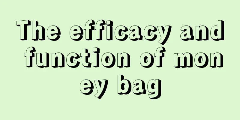 The efficacy and function of money bag