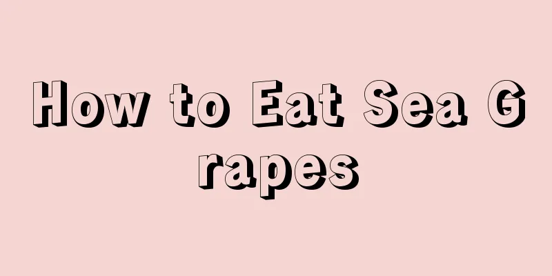 How to Eat Sea Grapes