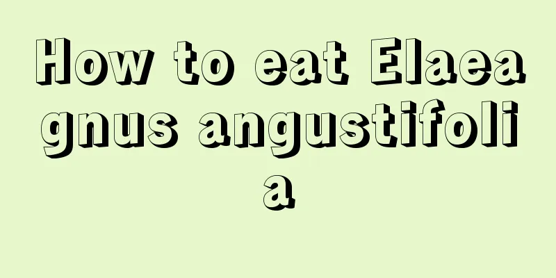 How to eat Elaeagnus angustifolia