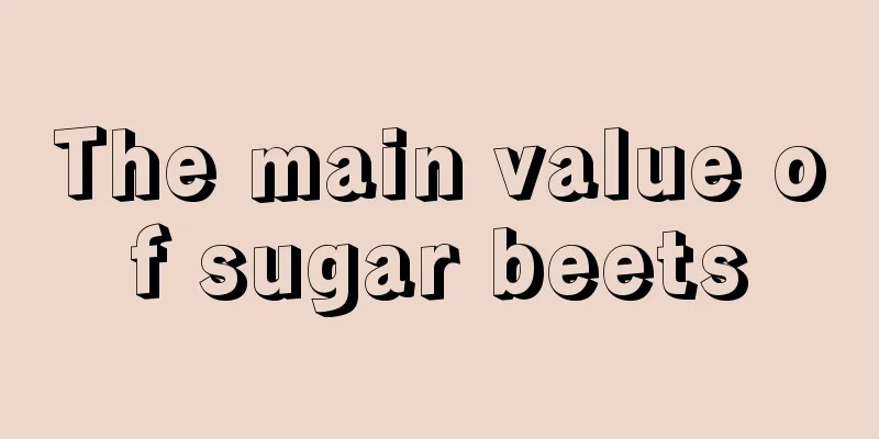 The main value of sugar beets