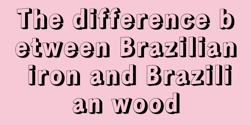 The difference between Brazilian iron and Brazilian wood