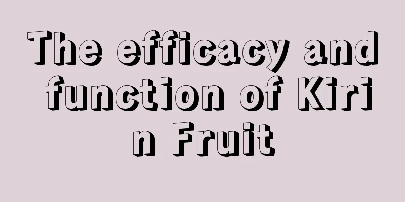 The efficacy and function of Kirin Fruit