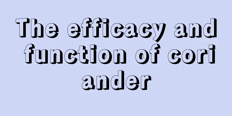 The efficacy and function of coriander